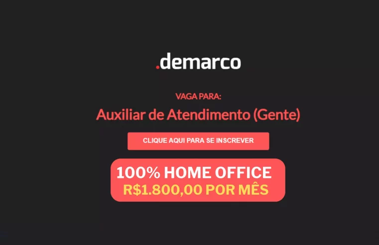 Demarco abre vagas 100% HOME OFFICE para Auxiliar de Atendimento com salário de R$ 1.800,00 por mês