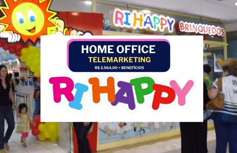 Trabalhe de Casa! Ri Happy anuncia vagas de emprego HOME OFFICE para Operadores de Telemarketing