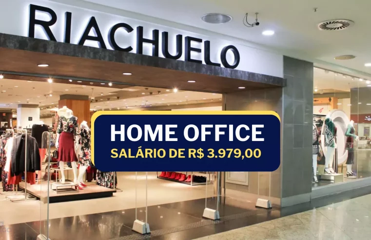 Riachuelo abre vagas HOME OFFICE com salário de R$ 3.979,00 e Ajuda de custo para o home office