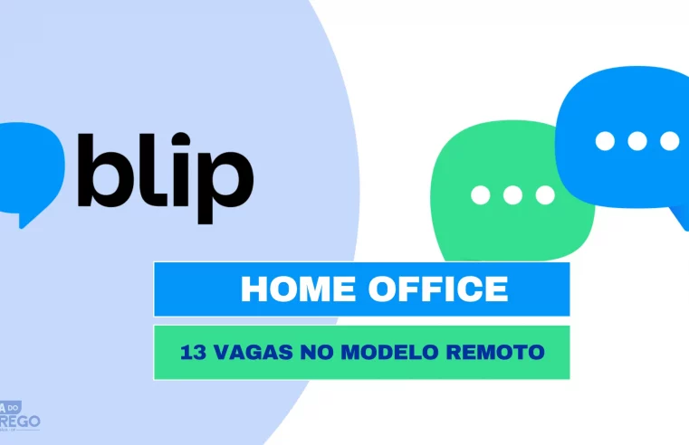 Blip Brasil abre 13 vagas no modelo Remoto para TRABALHAR DE CASA em DIVERSAS ÁREAS; Veja as vagas disponíveis