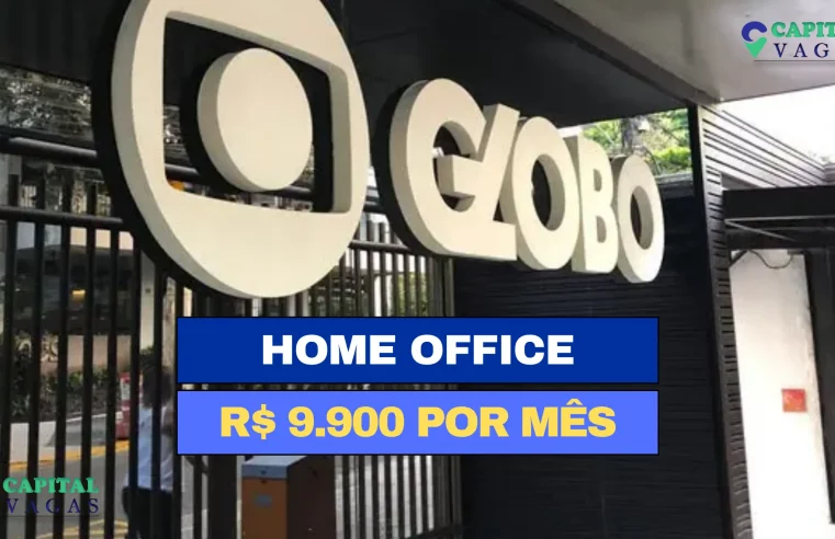 Home Office: Rede Globo contrata para trabalhar de casa no setor de T.I com média salarial de R$ 9.900 por mês.