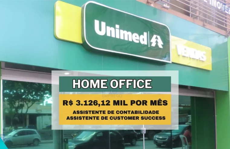 Unimed abre vagas HOME OFFICE com salário de R$ 3.126,12 MIL por mês para Assistente de Contabilidade e Assistente de Customer Success