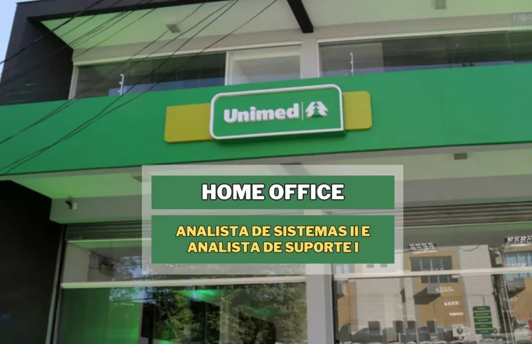 Trabalhe de Casa na Unimed POA: Vagas HOME OFFICE para Analista de Sistemas II e Analista de Suporte I