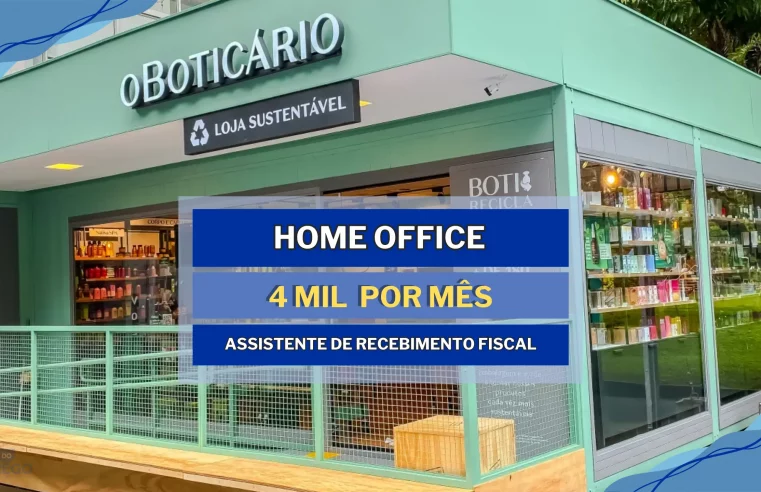 Grupo O Boticário abriu vagas HOME OFFICE para TRABALHAR DE CASA com salário de até 4 MIL para Assistente de Recebimento Fiscal