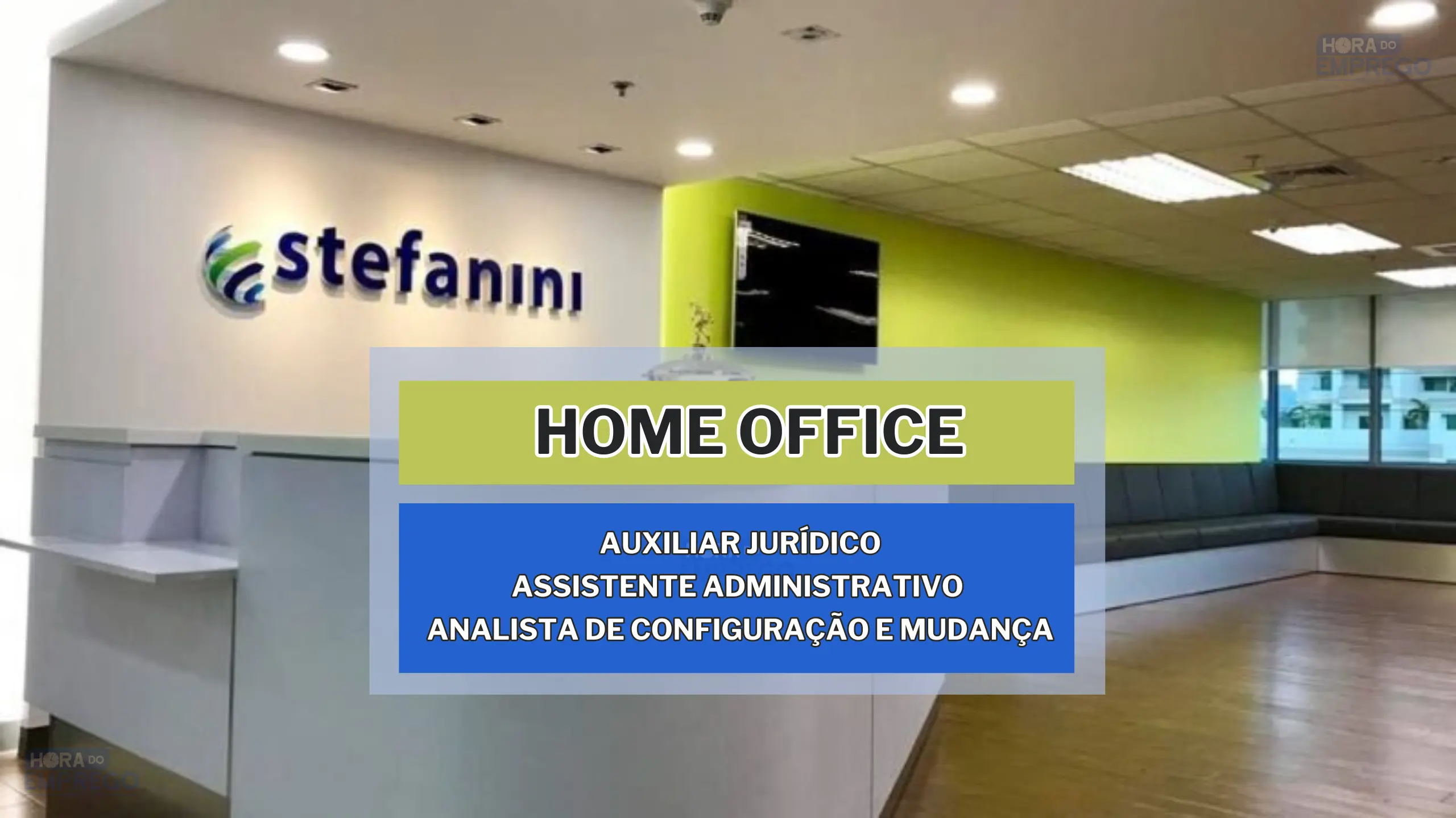 Trabalhe de Casa: Stefanini abre vagas 100% HOME OFFICE para Auxiliar Jurídico, Assistente Administrativo e Analista de Configuração e Mudança