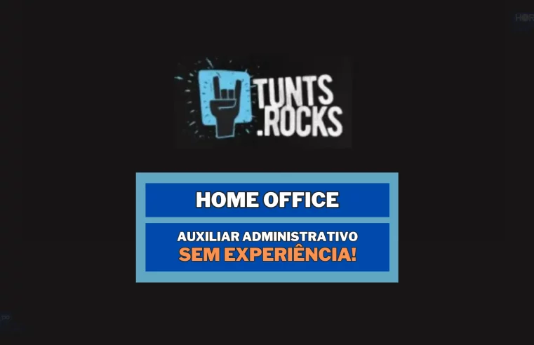 Trabalhe de Casa! Tunts.Rocks está buscando Auxiliar de RH para TRABALHAR EM HOME OFFICE (DE CASA)