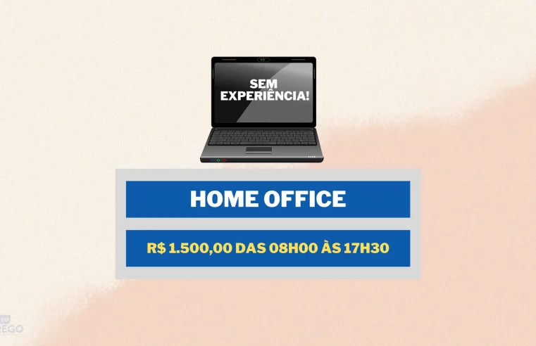 SEM EXPERIÊNCIA! Assistente Administrativo em HOME OFFICE com salário de R$ 1.500,00 Das 08h00 às 17h30