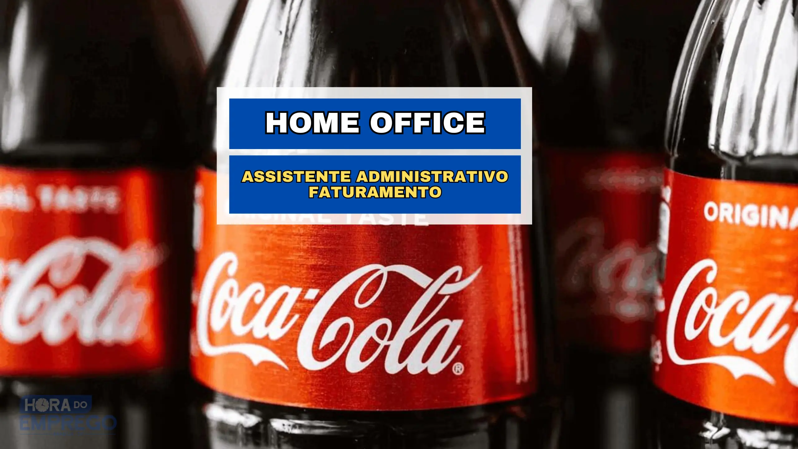 Trabalhe de Casa! Coca-Cola anuncia vaga 100% HOME OFFICE para Assistente Administrativo Faturamento