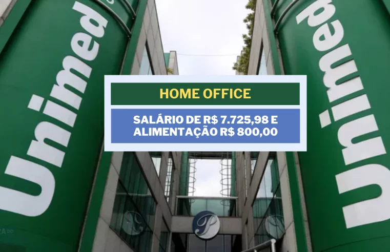 Sem experiência! Unimed anuncia vaga HOME OFIFCE com salário de R$ 7.725,98 e Alimentação R$ 800,00 no setor de T.I