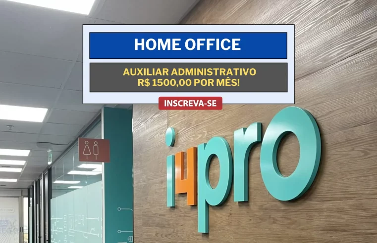 Trabalhe de Casa: Trabalhe de Casa com salário de R$ 1500,00 como Auxiliar Administrativo na i4pro