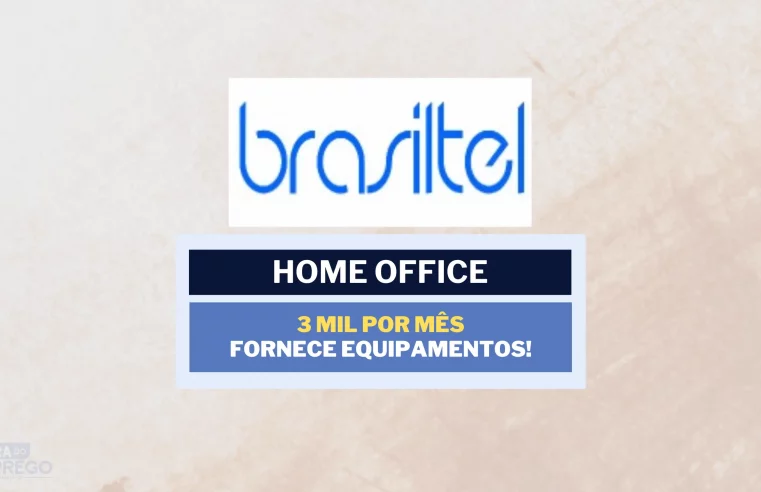 BRASILTEL anuncia 10 vagas HOME OFFICE com salário de 3 mil e ainda fornece Celular para trabalhar de Casa