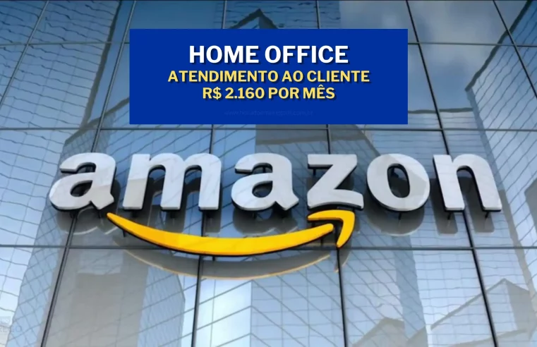 Home Office: Amazon abre vaga Home office com salário de R$ 2.160 para Atendimento ao Cliente