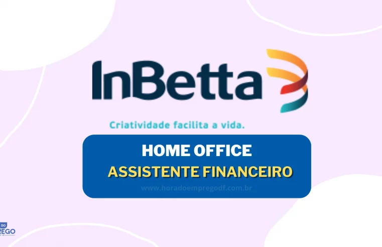 Home Office na InBetta: Assistente Financeiro – Cobrança/Contas a Receber