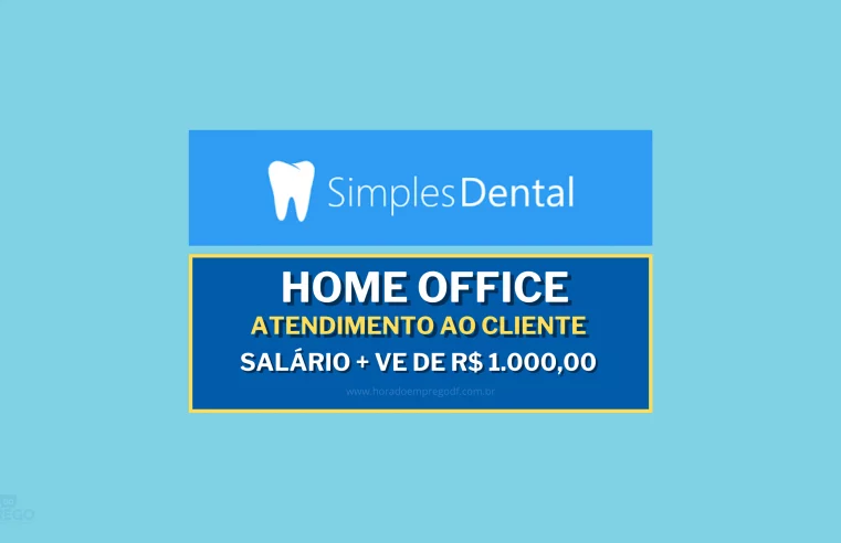 Home Office: Simples Dental abriu vagas Home Office com Alimentação de R$ 1.000,00 para Atendimento ao Cliente