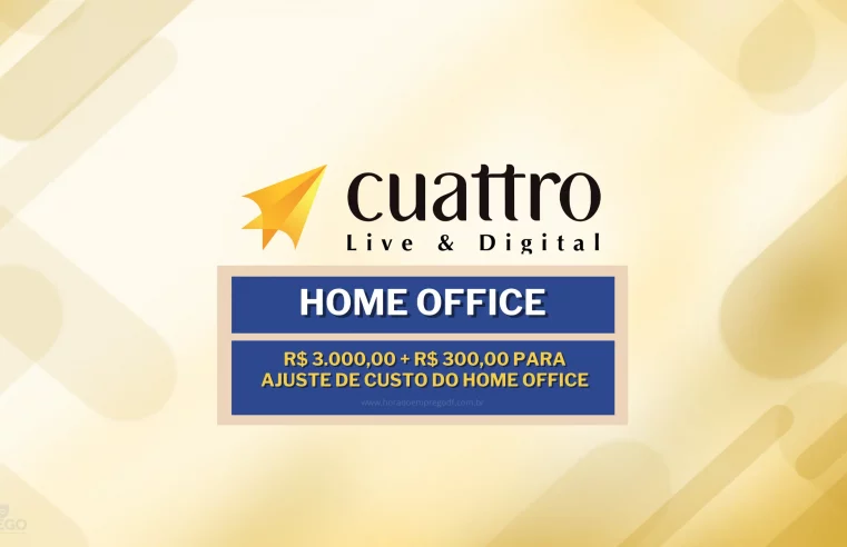 Cuattro Live & Digital abre vagas Home Office para Assistente de Operações com Salário de R$ 3.000,00 mil