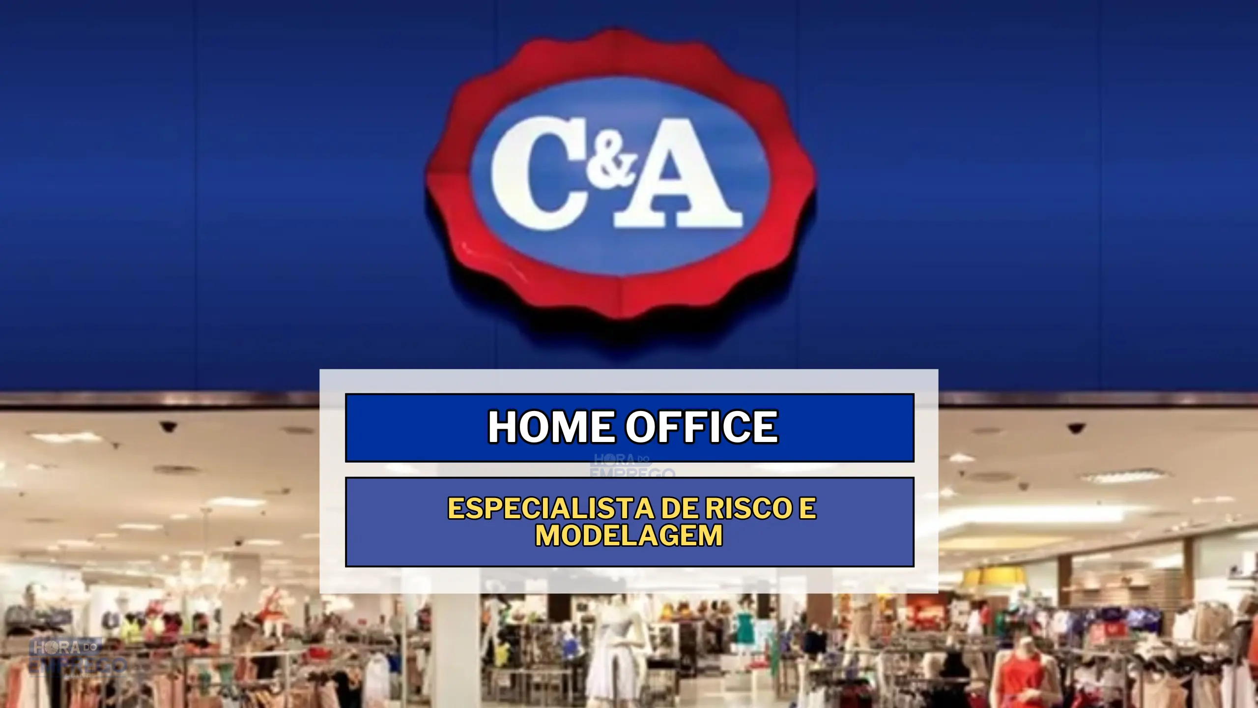 Trabalhe de Casa! C&A abriu vagas HOME OFFICE para Especialista de Risco e Modelagem