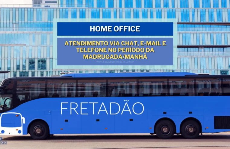 Fretadão abre vagas HOME OFFICE para Atendimento via chat, e-mail e telefone no período da Madrugada/Manhã