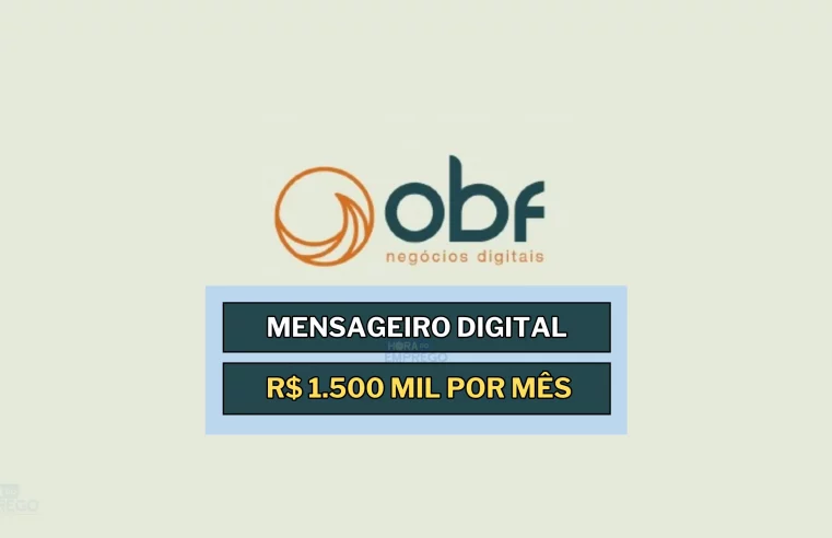 Trabalhe de Casa como Mensageiro Digital com salário de R$ 1.500 mil na OBF Negócios Digitais