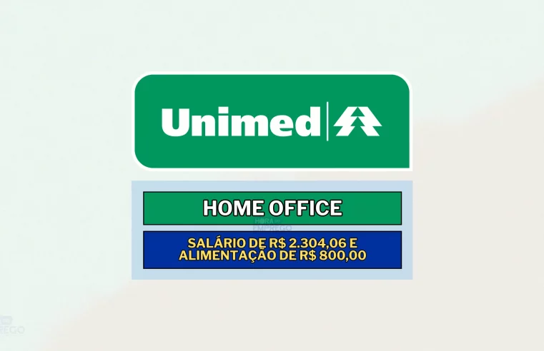 Não precisa de experiência! Unimed abriu vaga Home Office com salário de R$ 2.304,06 para Assistente de Cadastro e Regras