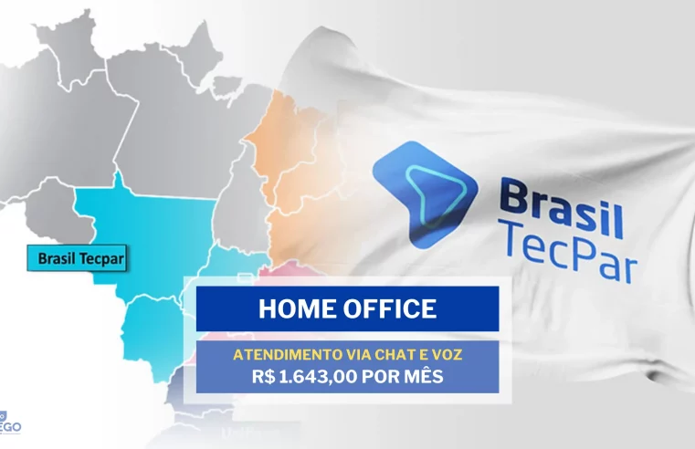 Não precisa ter experiência! Brasil TecPar abre vagas HOME OFFICE para Atendimento via chat e voz