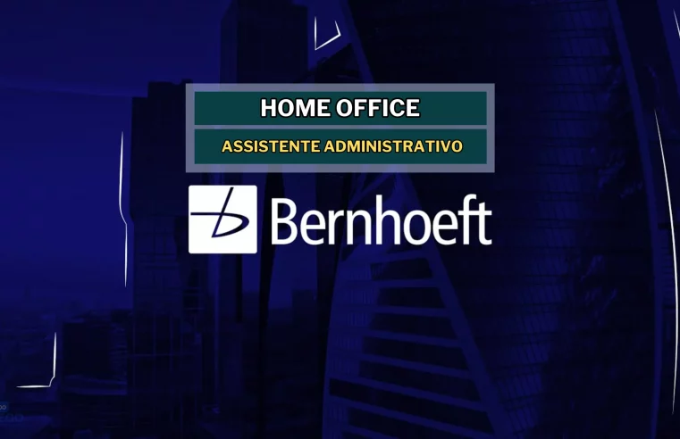 Bernhoeft abriu vagas 100% Home Office para Assistente Administrativo em todo Brasil (Trabalho remoto)