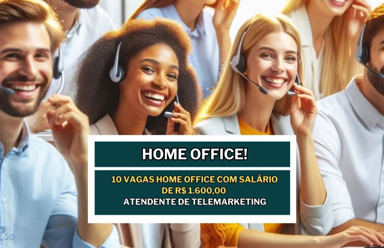 10 Vagas Home Office com Salário de R$ 1.600,00 para Atendente de Telemarketing! Empresa fornece equipamentos