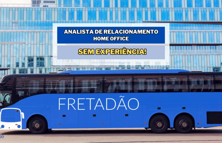 Oferecendo um VA de R$ 770,00 mensais Fretadão abre vagas HOME OFFICE para Analista de Relacionamento