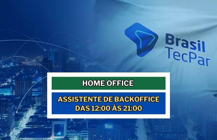 Brasil TecPar abre vagas Home Office para Assistente De Backoffice das 12:00 às 21:00