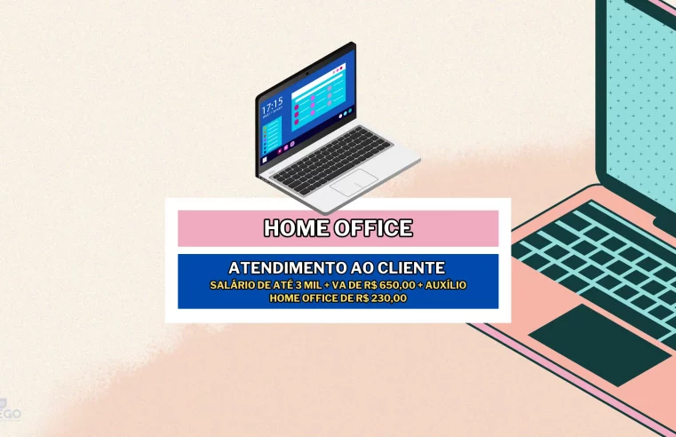 Home Office para Atendimento ao Cliente com Salário de até 3 mil + VA de R$ 650,00 + Auxílio Home Office de R$ 230,00