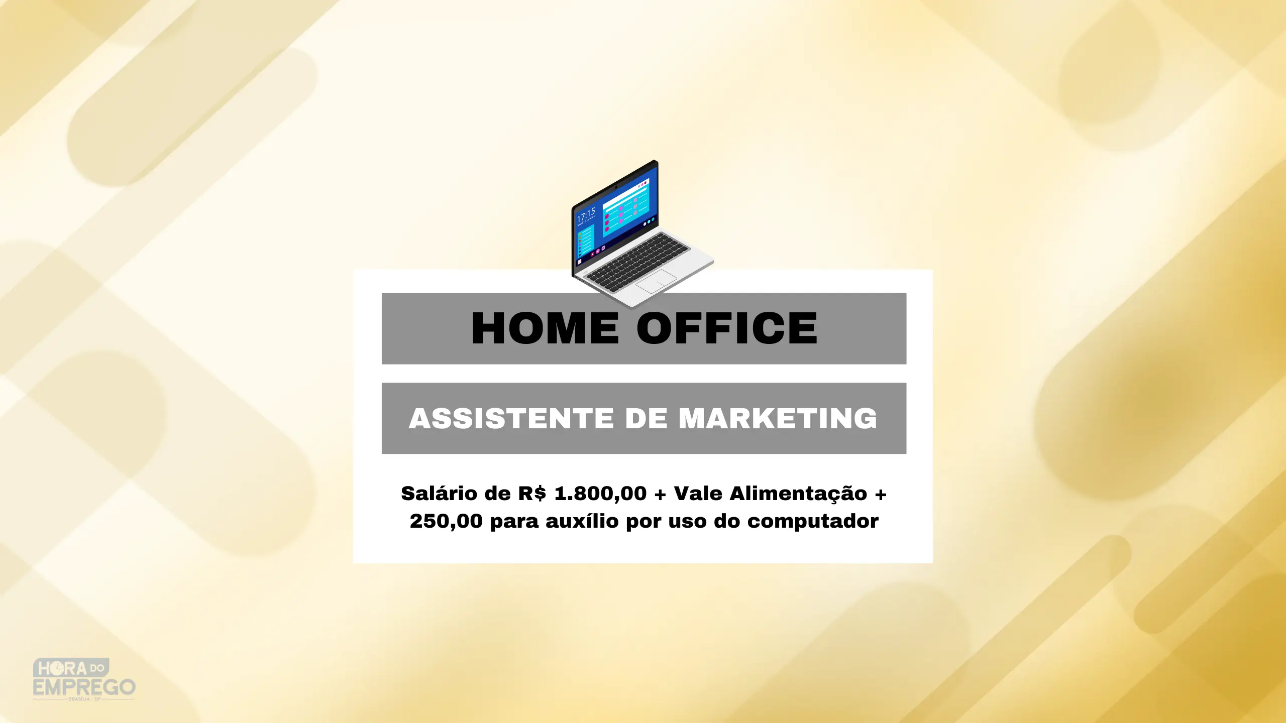 Home Office para Assistente de Marketing com Salário de R$ 1.800,00 + Vale Alimentação + 250,00 para auxílio por uso do computador