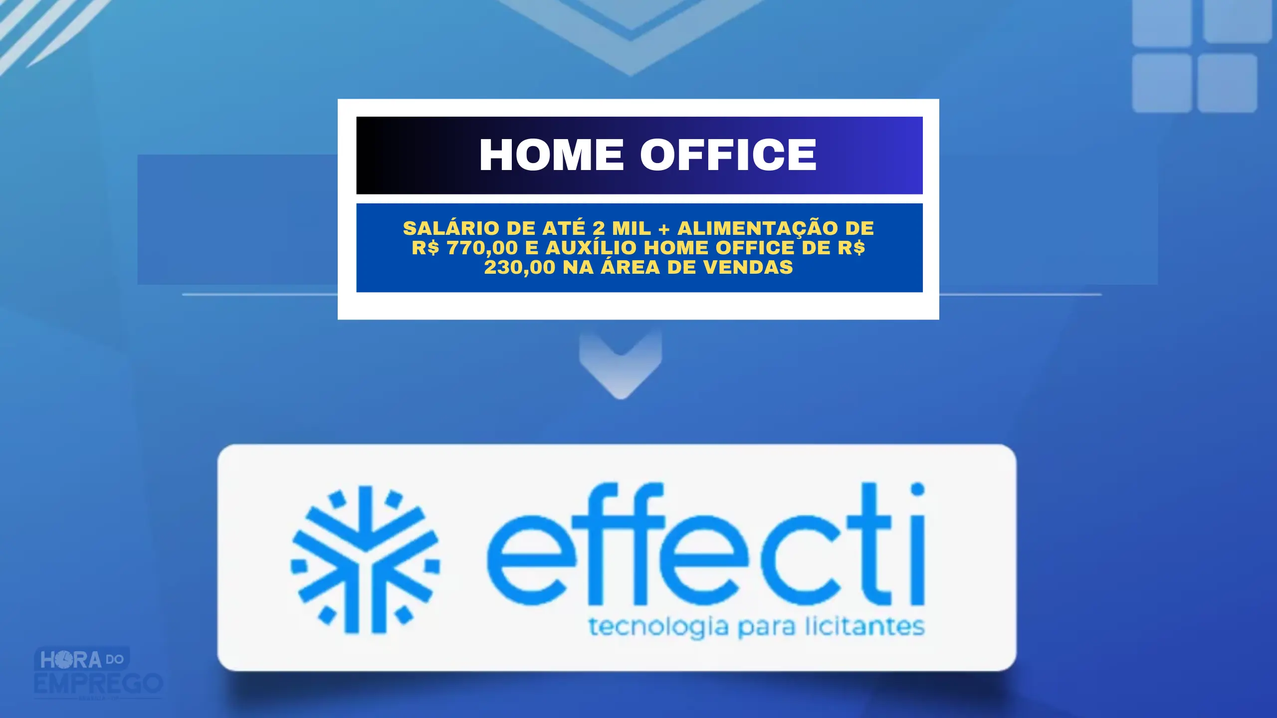 Effecti abre vaga Home Office com salário de até 2 mil + Alimentação de  R$ 770,00 e Auxílio Home Office de R$ 230,00 na área de Vendas