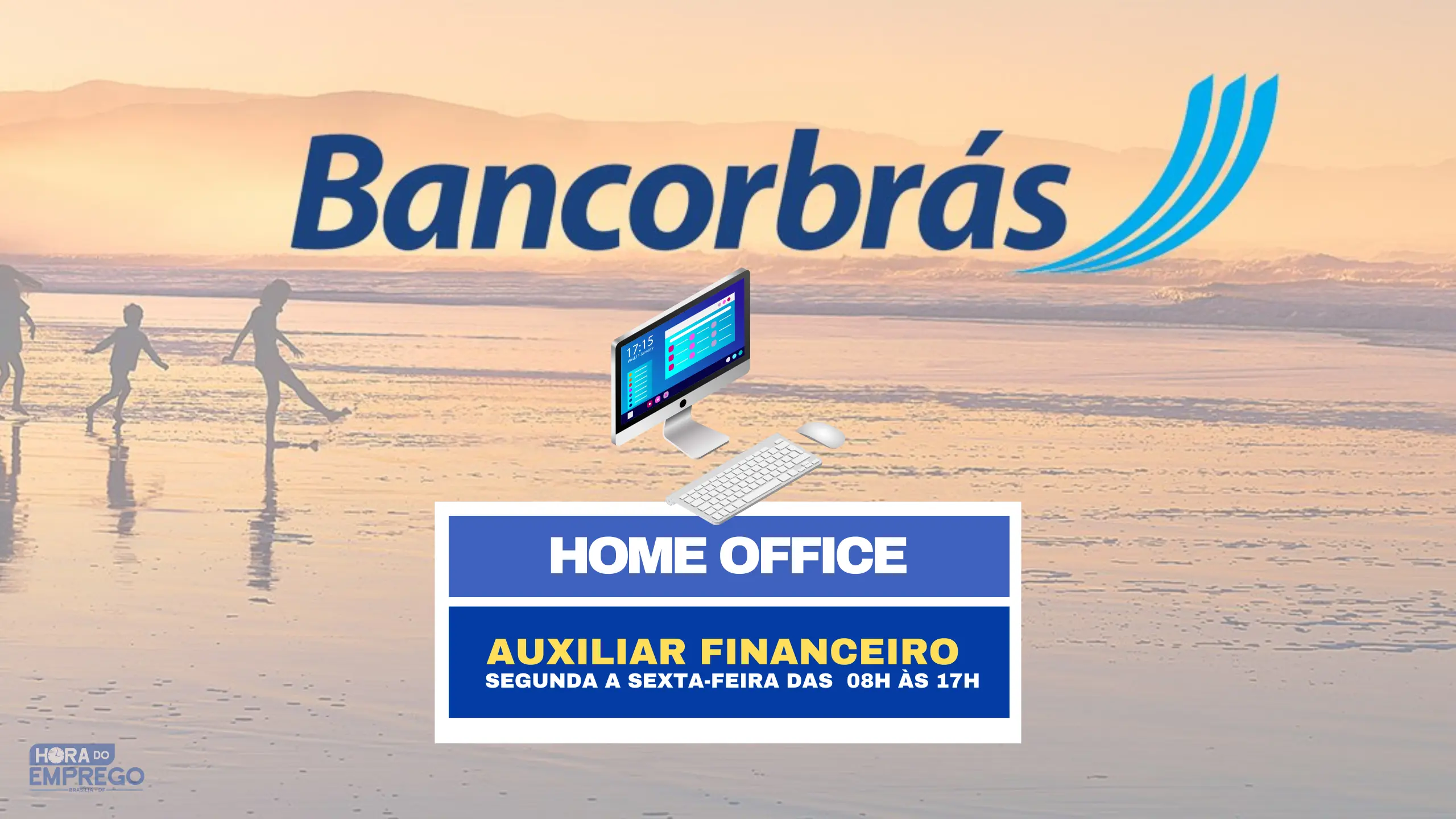 Bancorbrás tem vagas HOME OFFICE para Auxiliar Financeiro de Segunda a sexta-feira das  08h às 17h