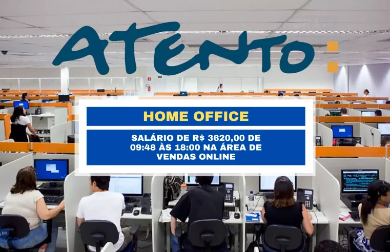 Atento Brasil abre vaga Home Office com salário de R$ 3620,00 De 09:48 às 18:00 na área de Vendas Online