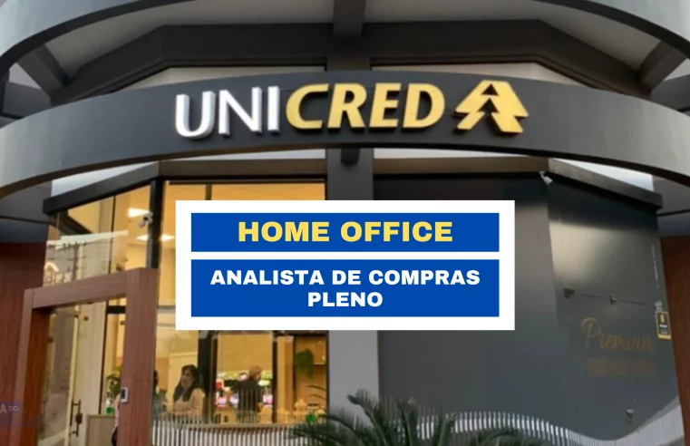 Unicred do Brasil abre vagas para Trabalhar de Casa em Home Office Com Diversos Benefícios para Analista de Compras