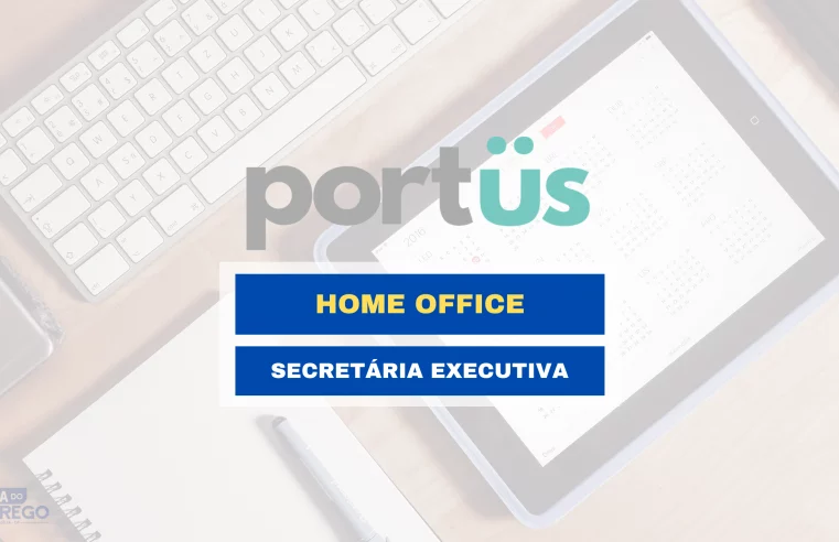 Trabalhe de Casa em Home Office no cargo de Secretária Executiva na Portüs Digital