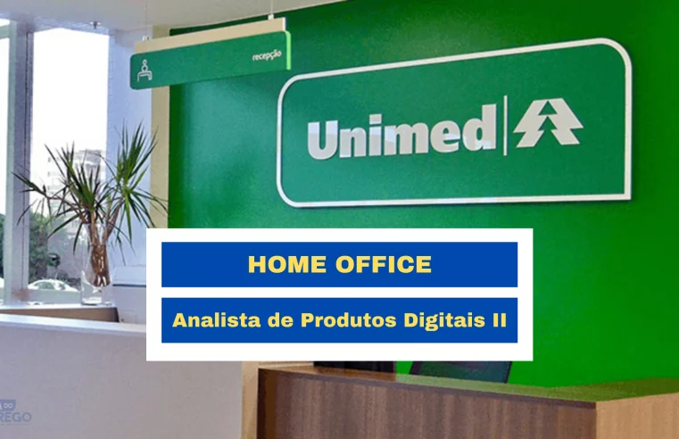 Unimed POA abre vagas Home Office para Analista de Produtos Digitais II