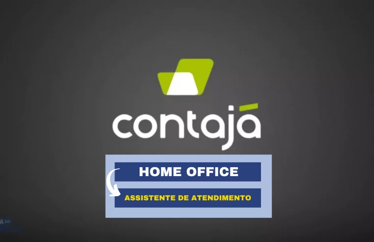 Contajá está com vagas para Trabalhar de Casa em Home Office no cargo de Assistente de Atendimento