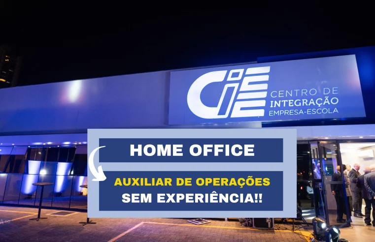 Sem experiência! CIEE abriu vaga Home Office para Auxiliar de Operações