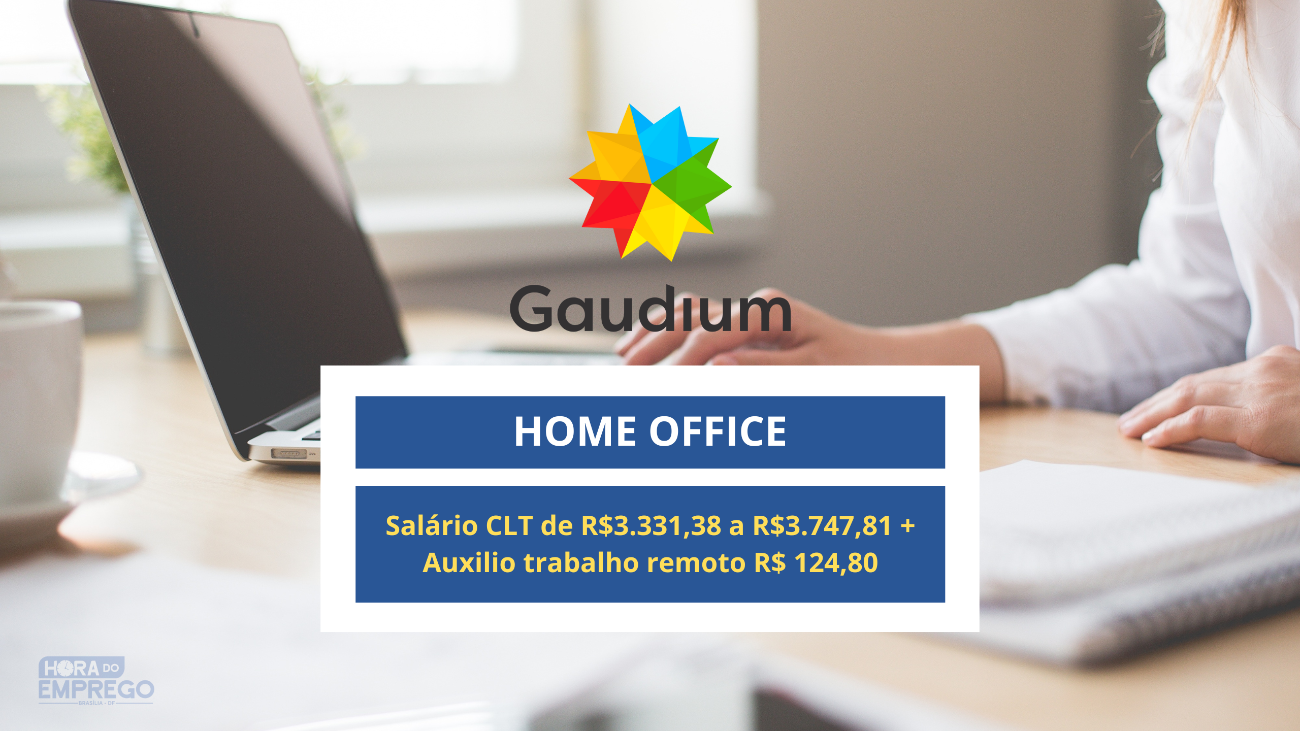 Gaudium abriu vaga Home Office com Salário CLT de R$3.331,38 a R$3.747,81 + Auxilio trabalho remoto R$ 124,80 para Vendedores