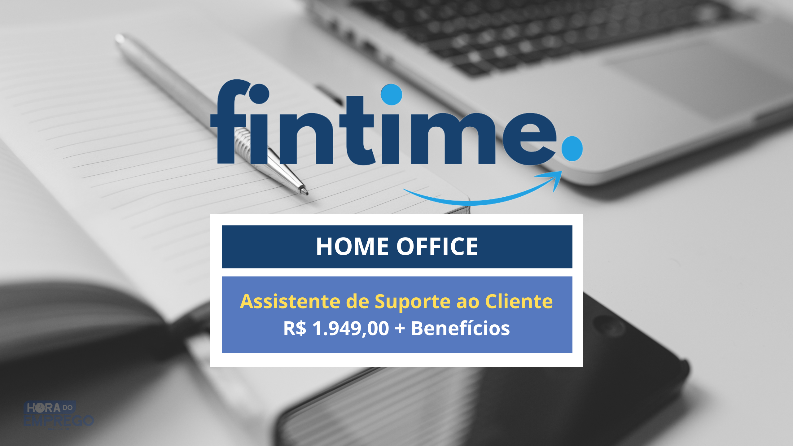 Fintime abre vagas Home Office com Salário de R$ 1.949,00 para Assistente de Suporte ao Cliente