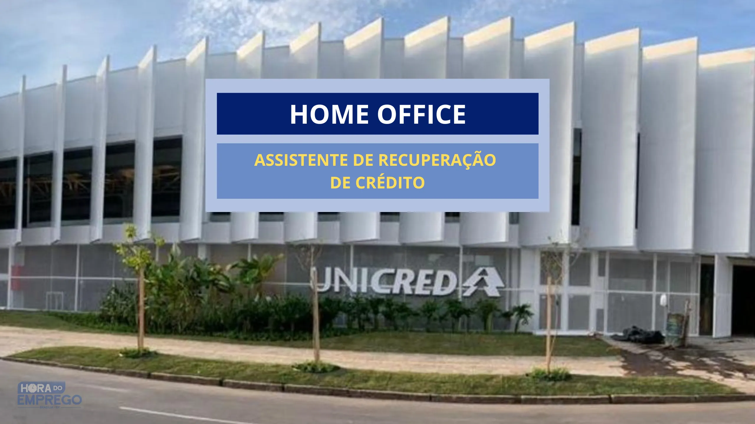 Vagas Home Office: Assistente de Recuperação de Crédito na Unicred do Brasil